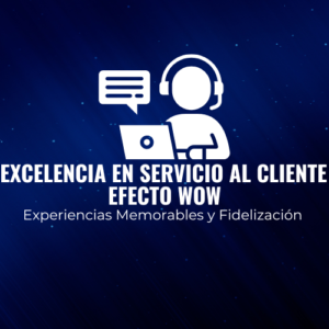 EXCELENCIA EN SERVICIO AL CLIENTE EFECTO WOW