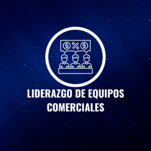 DIPLOMADO EN LIDERAZGO DE EQUIPOS COMERCIALES